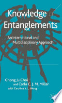 Knowledge Entanglements : An International and Multidisciplinary Approach /