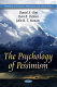 The psychology of pessimism /