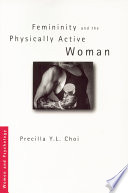 Femininity and the physically active woman /