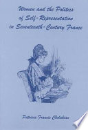 Women and the politics of self-representation in seventeenth-century France /