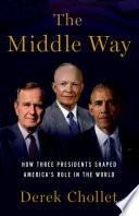 The middle way : how three presidents shaped America's role in the world /