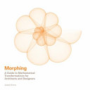 Morphing : a guide to mathematical transformations for architects and designers /