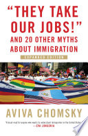 "They take our jobs!" : and 20 other myths about immigration /