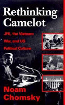 Rethinking Camelot : JFK, the Vietnam War, and U.S. political culture /