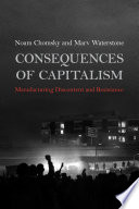 Consequences of capitalism : manufacturing discontent and resistance /