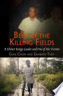 Behind the killing fields : a Khmer Rouge leader and one of his victims /