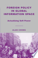 Foreign Policy in Global Information Space : Actualizing Soft Power /