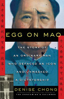 Egg on Mao : the story of an ordinary man who defaced an icon and unmasked a dictatorship /