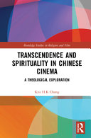 Transcendence and spirituality in Chinese cinema : a theological exploration /