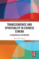 Transcendence and spirituality in Chinese cinema : a theological exploration /