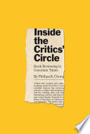 Inside the critics' circle : book reviewing in uncertain times /