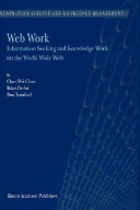 Web work : information seeking knowledge work on the World Wide Web /