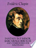 Fantasy in F minor, Barcarolle, Berceuse, and other works for solo piano /