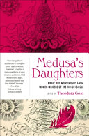 Medusa's daughters : magic and monstrosity from women writers on the fin-de-siécle /
