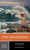The awakening : an authoritative text, biographical and historical contexts, criticism /