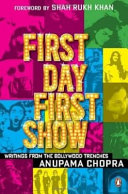 First day first show : writings from the Bollywood trenches /