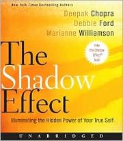 The shadow effect : [illuminating the hidden power of your true self] /
