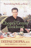The Chopra Center cookbook : nourishing body and soul /