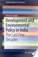 Development and environmental policy in India : the last few decades /