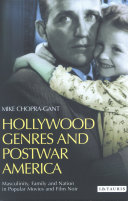 Hollywood genres and postwar America : masculinity, family and nation in popular movies and film noir /