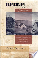 Frenchmen into peasants : modernity and tradition in the peopling of French Canada /