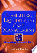 Liabilities, liquidity, and cash management : balancing financial risks /