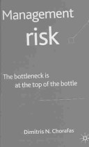 Management risk : the bottleneck is at the top of the bottle /
