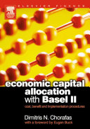 Economic capital allocation with Basel II : cost, benefit and implementation procedures /