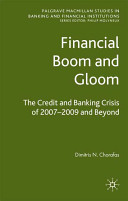 Financial boom and gloom : the credit and banking crisis of 2007-2009 and beyond /