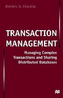 Transaction management : managing complex transactions and sharing distributed databases /