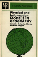 Physical and information models in geography ; parts I, II, and V of Models in geography /