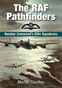 The RAF pathfinders : Bomber Command's elite squadrons /