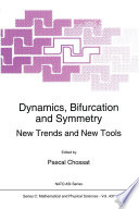 Dynamics, Bifurcation and Symmetry : New Trends and New Tools /