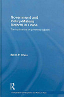 Government and policy-making reform in China : the implications of governing capacity /