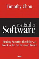 The end of software : finding security, flexibility, and profit in the on demand future /