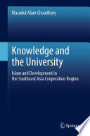 Knowledge and the University : Islam and Development in the Southeast Asia Cooperation Region /