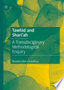 Tawhid and Shari'ah : A Transdisciplinary Methodological Enquiry /