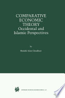 Comparative Economic Theory Occidental and Islamic Perspectives /