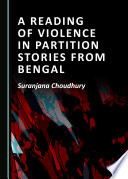 A reading of violence in partition stories from Bengal /