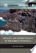 Geology and sedimentology of the Korean Peninsula /