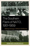 The southern flank of NATO, 1951-1959 : military strategy or political stabilization /