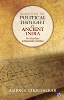 Revisiting the political thought of ancient India : pre-Kautilyan Arthashastra tradition /