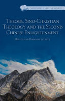 Theosis, Sino-Christian theology and the second Chinese enlightenment : heaven and humanity in unity /