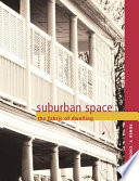 Suburban space : the fabric of dwelling /