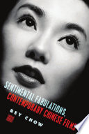 Sentimental fabulations, contemporary Chinese films : attachment in the age of global visibility /