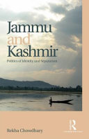 Jammu and Kashmir : politics of identity and separatism /