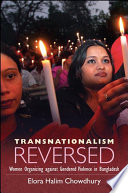 Transnationalism reversed : women organizing against gendered violence in Bangladesh /