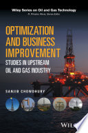 Optimization and business improvement studies in upstream oil and gas industry /