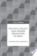 Politics, policy and higher education in India /