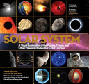 Solar System : a visual exploration of the planets, moon, and other heavenly bodies that orbit our sun /